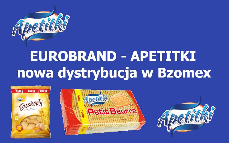 Nowa dystrybucja w Bzomex - EUROBRAND APETITKI